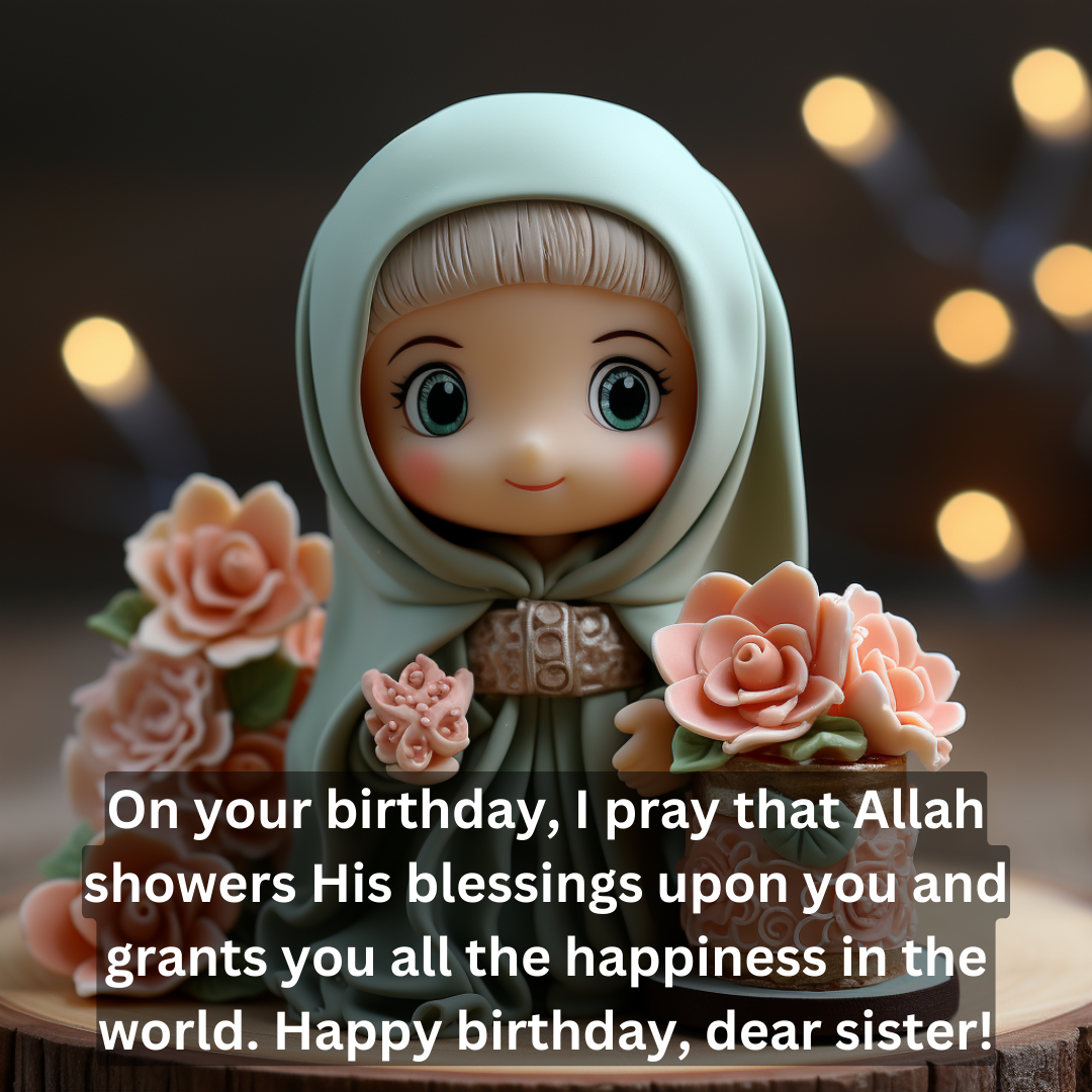 Islamic birthday wishes foe elder sister