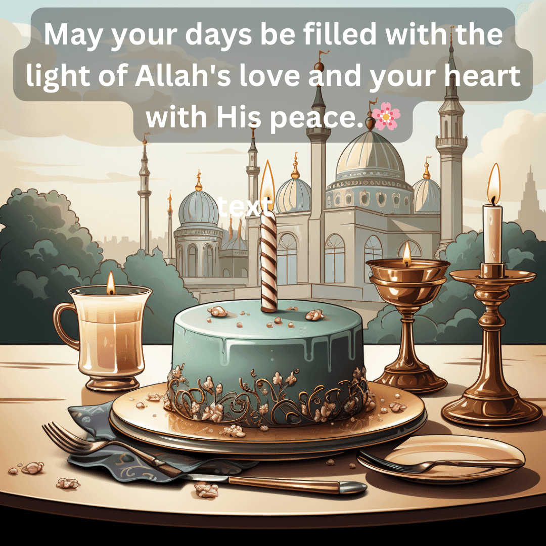 250+ Islamic Birthday Wishes: Duas and Quotes