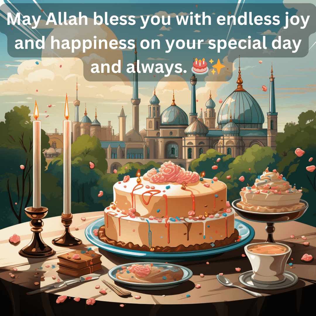 250+ Islamic Birthday Wishes: Duas and Quotes