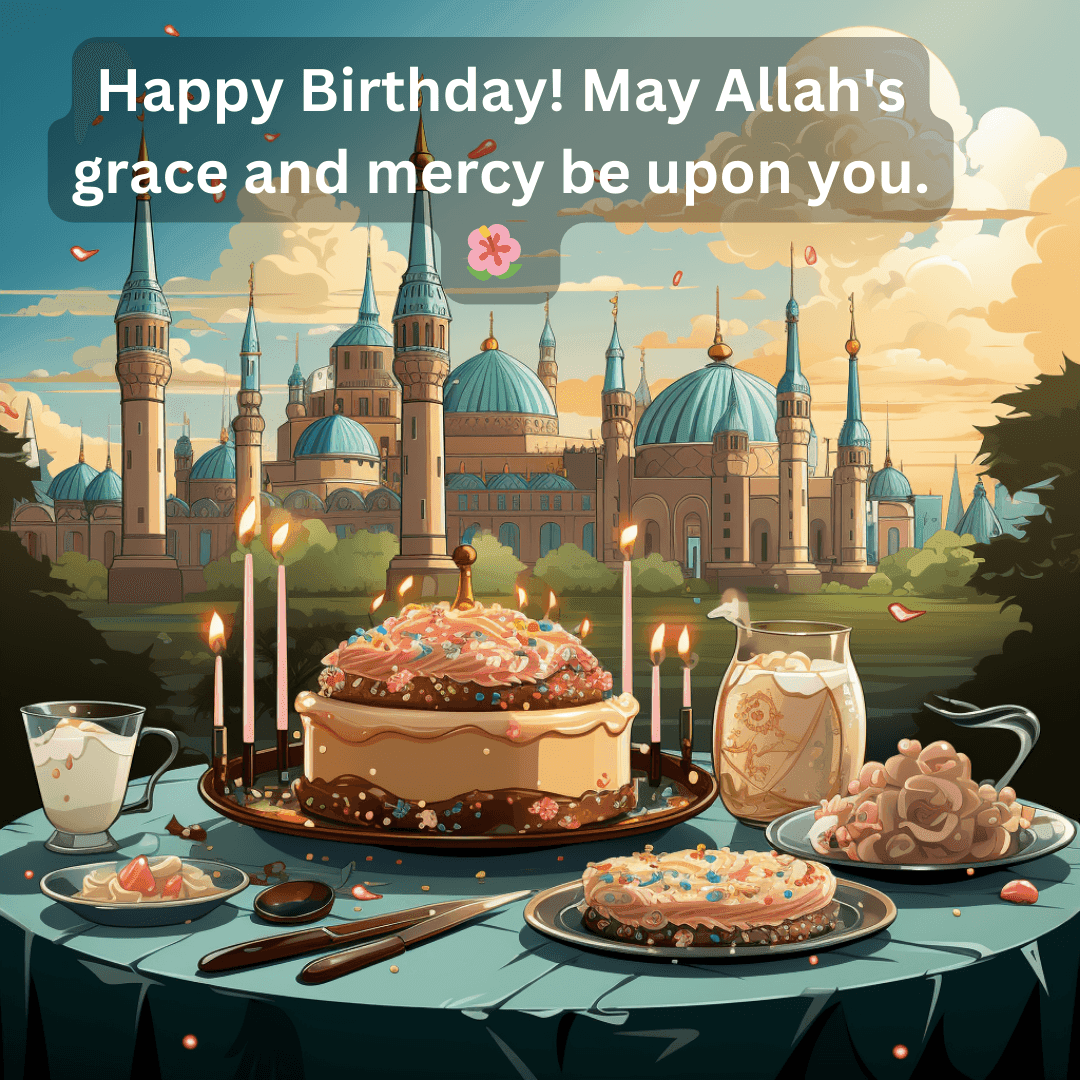 250+ Islamic Birthday Wishes: Duas and Quotes