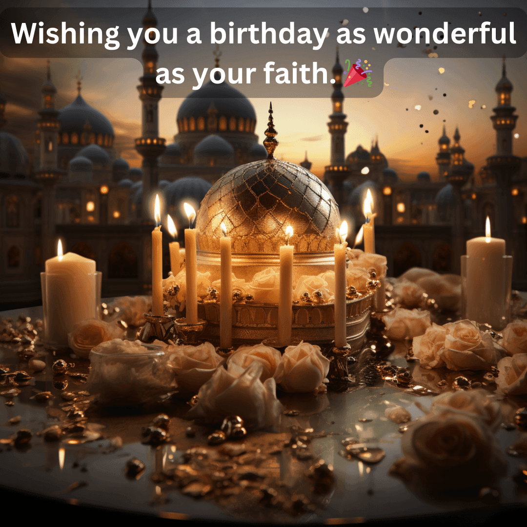 250+ Islamic Birthday Wishes: Duas and Quotes