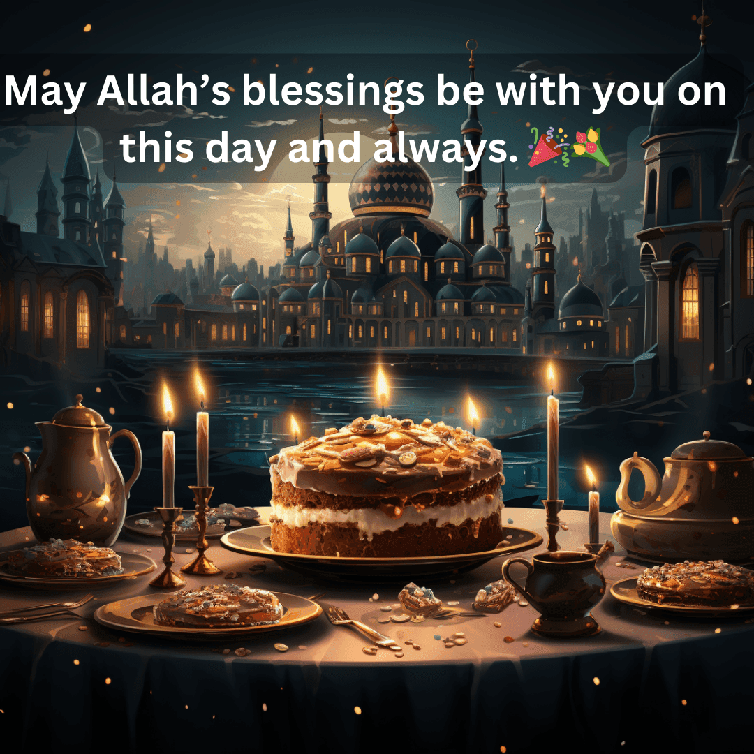 250+ Islamic Birthday Wishes: Duas and Quotes